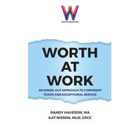 Worth at Work: An Inside-Out Approach to Confident Teams and Exceptional Service