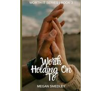 Worth Holding On To: 3 (Worth It)