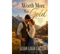Worth More Than Gold: A Bitterroot Valley Family Saga (The Bitterroot Legacy)