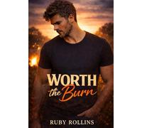 Worth the Burn: A Small Town, Enemies-to-Lovers, Single-Dad Romance (Ember Ridge)