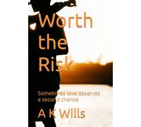 Worth the Risk: Sometimes love deserves a second chance