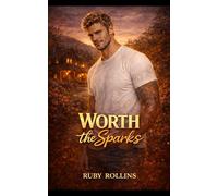 Worth the Sparks: A Fake Dating, Small-Town, Firefighter Romance (Ember Ridge)