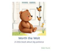 Worth the Wait: A little book about big patience (Growing Gift Early Values)