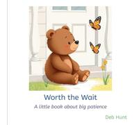 Worth the Wait: A little book about big patience (Growing Gift Early Values)