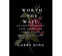WORTH THE WAIT: Encouragement and Hope for Singles on God’s Timeline (Daily Devotionals)