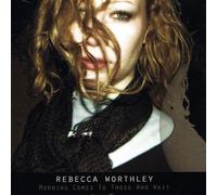 Worthley, Rebecca - Morning Comes to Those Who Wait