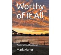 Worthy of It All: Weekly Spiritual Devotionals