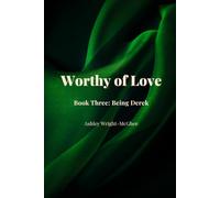 Worthy of Love Book 3: Being Derek