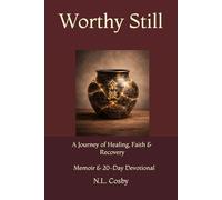 Worthy Still: A Journey of Healing, Faith, and Becoming