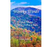 Worthy Words: A Quote Collection to Comfort, Challenge & Inspire