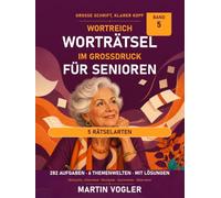 Wortreich: Worträtsel im Großdruck für Senioren: 282 Aufgaben - Wortsuche mit Lösungswort, Gitterrätsel, Wortspiele, Sprichwörter und Silbenrätsel aus ... allen Lösungen (Grosse Schrift, klarer Kopf)