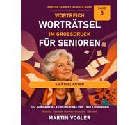 Wortreich: Worträtsel im Großdruck für Senioren: 282 Aufgaben - Wortsuche mit Lösungswort, Gitterrätsel, Wortspiele, Sprichwörter und Silbenrätsel aus ... allen Lösungen (Grosse Schrift, klarer Kopf)