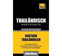 Wortschatz Deutsch-Thailändisch für das Selbststudium - 5000 Wörter: 272 (German Collection)