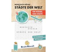 Wortsuch-Rätsel - Städte der Welt: 100 Wortsuch-Puzzle für Erwachsene - Weltstädte von leicht bis schwer (BrainBiscuit Wortsuchrätsel Kollektion)