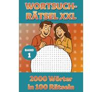 Wortsuch-Rätsel XXL, Band 1: 2000 Wörter in 100 Rätseln. Inklusive Lösungen. Kniffeliger Rätselspaß für die ganze Familie