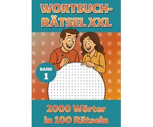 Wortsuch-Rätsel XXL, Band 1: 2000 Wörter in 100 Rätseln. Inklusive Lösungen. Kniffeliger Rätselspaß für die ganze Familie