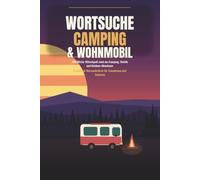 Wortsuche Camping & Wohnmobil: 700 Wörter Rätselspaß rund um Camping, Vanlife und Outdoor-Abenteuer | Großdruck Wortsuchrätsel für Erwachsene und Senioren