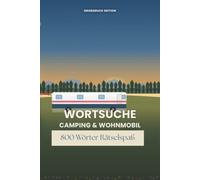 Wortsuche Camping & Wohnmobil: 800 Wörter Rätselspaß rund um Camping, Vanlife und Outdoor-Abenteuer | Großdruck Wortsuchrätsel für Erwachsene und Senioren