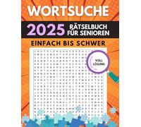 Wortsuche: Das große Rätselbuch für Senioren: XXL Schrift, Einfach bis Schwer, Mit Lösungen | Perfektes Geschenk für ältere Erwachsene, Rentner & Senioren
