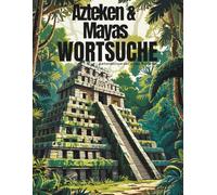 Wortsuche der Azteken & Maya: Geheimnisse der alten Kulturen | Rätselspaß mit Geschichte: 50 faszinierende Wortsuchrätsel rund um Tempel | Götter | ... der antiken Welt (Nikiras Wortsuche)