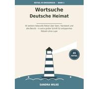 Wortsuche Deutsche Heimat - Großdruck, Band 2: 45 weitere liebevolle Rätsel über Seen, Handwerk und alte Berufe - in extra großer Schrift für entspanntes Rätseln ohne Lupe (Rätsel in Großdruck)