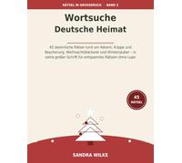 Wortsuche Deutsche Heimat - Großdruck, Band 3: Weihnachten: 45 besinnliche Rätsel rund um Advent, Krippe und Bescherung, Weihnachtsbäckerei und ... Rätseln ohne Lupe (Rätsel in Großdruck)