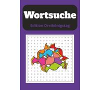 Wortsuche Edition Dreikönigstag: Spannende Wortsuchrätsel für Erwachsene, Senioren & Jugendliche