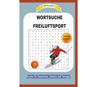 WORTSUCHE FREILUFTSPORT: Alles über den Sport im Freien und mehr ... | Einfach zu lesen | 55 Puzzles | Puzzles für Erwachsene, Senioren und Teenager | Format 6x9 | 15,24 x 22.81 cm | 110 Seiten