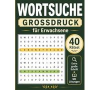 Wortsuche für Erwachsene - Großdruck: 40 abwechslungsreiche Wortsuchrätsel in extra großer Schrift für Erwachsene und Senioren | Mit Lösungen