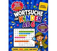 Wortsuche für Kinder ab 6: Über 40 spannende Wortsuche-Rätsel mit tollen Themen | Fördert Wortschatz, Rechtschreibung und Konzentration spielerisch (Lernspaß für Vorschulkinder)