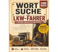 Wortsuche für LKW-Fahrer: 2400 Wörter in 100 Großdruck-Rätseln zum Entspannen, Abschalten und Stressabbau - Perfekt für lange Fahrten und Pausen
