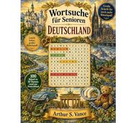 Wortsuche für Senioren: Deutschland: 100 Wortsuchrätsel in Großdruck - Städte, Natur, Küche, Geschichte & mehr (Wortsuche Senioren Großdruck)