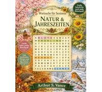 Wortsuche für Senioren: Natur & Jahreszeiten: 100 Wortsuchrätsel Großdruck - Buchstabenrätsel als Gedächtnistraining für Erwachsene und Rentner | ... Lösungen (Wortsuche Senioren Großdruck)