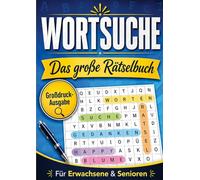 Wortsuche Großdruck: 100 abwechslungsreiche Rätsel für Erwachsene und Senioren - extra große Schrift, Themen aus dem Alltag, mit Lösungen (Band 1)