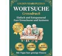 Wortsuche Großdruck - 100 Thematische Rätsel für Erwachsene und Senioren: Wortsuchrätsel mit Gehirnjogging-Tipps, Positiven Affirmationen, Extragroße ... mit Lösungen | Golden Years Puzzles