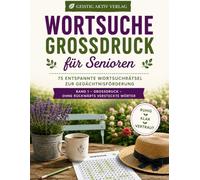Wortsuche Großdruck für Senioren: 75 entspannte Wortsuchrätsel zur Gedächtnisförderung - Ohne rückwärts versteckte Wörter - Band 1 (Geistig Aktiv - Großdruckrätsel für Senioren)