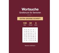 Wortsuche Großdruck für Senioren: Band 1: 100 Buchstabengitter in extra großer Schrift - Wortgitter-Rätselbuch für Erwachsene und Senioren, mit allen Lösungen
