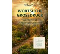 Wortsuche Großdruck: Gartenzeit - 48 liebevoll gestaltete Wortsuchrätsel für Erwachsene & Senioren (SilberZeit)