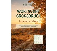 Wortsuche Großdruck: Herbstzauber - 48 liebevoll gestaltete Wortsuchrätsel für Erwachsene & Senioren (SilberZeit)