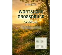 Wortsuche Großdruck: Waldzeit - 48 liebevoll gestaltete Wortsuchrätsel für Erwachsene & Senioren (SilberZeit)
