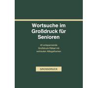 Wortsuche im Großdruck für Senioren: 45 entspannende Großdruck-Rätsel mit vertrauten Alltagsthemen