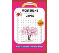 WORTSUCHE JAPAN: LAND & TRADITION | 55 Puzzles | Einfach zu lesen | Puzzles für Erwachsene, Senioren und Teenager | Ein perfektes Geschenk für Urlaub, ... | Format 6x9 | 15,24 × 22,81 cm | 110 Seiten