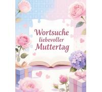 Wortsuche Liebevoller Muttertag: Ein entspannendes Wortsuche-Buch für Mama und den Muttertag