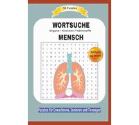 WORTSUCHE MENSCH: Organe / Knochen / Nährstoffe | Einfach zu lesen | 55 Puzzles | über den Menschen, dessen Biologie und mehr .. | Kreuzworträts55 ... und Teenager | Format 6x9 | 15,24 x 22.