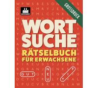 Wortsuche Rätselbuch für Erwachsene: 100 Wortsuchrätsel mit Lösungen | 1500 Wörter insgesamt | Großdruck