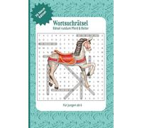 Wortsuche Rätselbuch rundum Pferd und Reiter: 70 fesselnde Rätsel rundum Pferd, Reiten, Reitsport und mehr! Für Jungen ab 6 geeignet | Das ideale ... den Urlaub und eine entspannte Freizeit