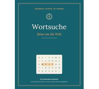 Wortsuche - Reise um die Welt: 80 Wortsuchrätsel in Großdruck für Erwachsene & Senioren - Länder, Hauptstädte, Inseln & Sehenswürdigkeiten | Mit Lösungen | Gehirnjogging & Gedächtnistraining