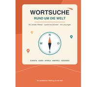 Wortsuche rund um die Welt: 40 Länder-Rätsel für Erwachsene | Leicht bis Schwer, mit Lösungen
