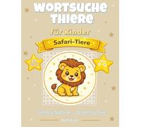 Wortsuche Safari Tiere für Kinder: 55 einfache Rätsel mit Löwen, Elefanten & Savannentieren | Großdruck | Alter 6-12 | Mit Lösungen