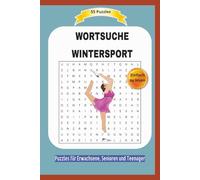 WORTSUCHE WINTERSPORT: Alles über Ski, Eislaufen, Bob und vieles mehr .. | 55 Puzzles | Einfach zu lesen | Puzzles für Erwachsene, Senioren und ... | Format 6x9 | 15,24 × 22,81 cm | 110 Seiten